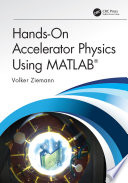 Hands-on accelerator physics using MATLAB [E-Book] /