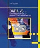 CATIA V5 : Konstruktionsmethodik zur Modellierung von Volumenkörpern : 262 Tabellen /