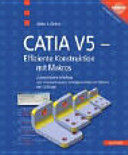 CATIA V5 - effiziente Konstruktion mit Makros : automatisierte Erstellung von Volumenkörpern, Drahtgeometrie und Flächen mit CATScript : 45 Tabellen /