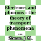 Electrons and phonons : the theory of transport phenomena in solids.