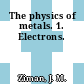 The physics of metals. 1. Electrons.