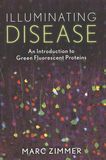Illuminating disease : an introduction to green fluorescent proteins /