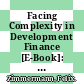 Facing Complexity in Development Finance [E-Book]: Challenges for a Donor Darling /