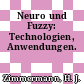 Neuro und Fuzzy: Technologien, Anwendungen.