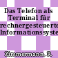 Das Telefon als Terminal für rechnergesteuerte Informationssysteme.