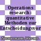 Operations research : quantitative Methoden zur Entscheidungsvorbereitung.