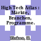 High Tech Atlas : Märkte, Branchen, Programme.