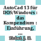 AutoCad 13 für DOS/Windows : das Kompendium : Einführung, Arbeitsbuch, Nachschlagewerk.