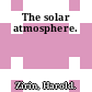 The solar atmosphere.
