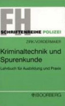 Kriminaltechnik und Spurenkunde : Lehrbuch für Ausbildung und Praxis /