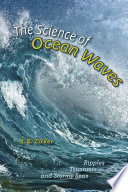 The science of ocean waves : ripples, tsunamis, and stormy seas [E-Book] /