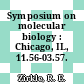 Symposium on molecular biology : Chicago, IL, 11.56-03.57.