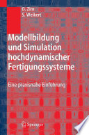 Modellbildung und Simulation hochdynamischer Fertigungssysteme [E-Book] : Eine praxisnahe Einführung /