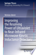 Improving the Resolving Power of Ultraviolet to Near-Infrared Microwave Kinetic Inductance Detectors [E-Book] /