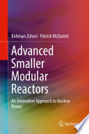 Advanced Smaller Modular Reactors [E-Book] : An Innovative Approach to Nuclear Power  /
