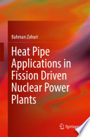 Heat Pipe Applications in Fission Driven Nuclear Power Plants [E-Book] /