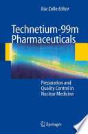 Technetium-99m Pharmaceuticals [E-Book] : Preparation and Quality Control in Nuclear Medicine /