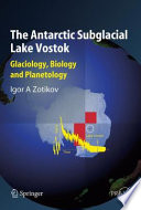 The Antarctic Subglacial Lake Vostok [E-Book] : Glaciology, Biology and Planetology /
