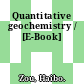 Quantitative geochemistry / [E-Book]