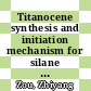 Titanocene synthesis and initiation mechanism for silane coupling [E-Book] /