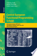 Central European Functional Programming School [E-Book] : 5th Summer School, CEFP 2013, Cluj-Napoca, Romania, July 8-20, 2013, Revised Selected Papers /