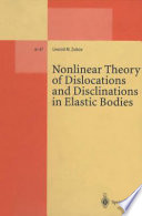 Nonlinear Theory of Dislocations and Disclinations in Elastic Bodies [E-Book] /