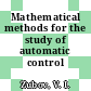 Mathematical methods for the study of automatic control systems.