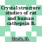 Crystal structure studies of rat and human cathepsin B.