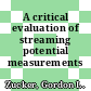 A critical evaluation of streaming potential measurements /