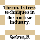 Thermal stress techniques in the nuclear industry.