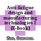 Anti-fatigue design and manufacturing technologies I [E-Book] /