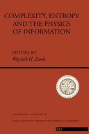 Complexity, entropy and the physics of information : Workshop on complexity, entropy, and the physics of information 1988: proceedings : Santa-Fe, NM, 29.05.89-02.06.89.