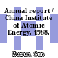 Annual report / China Institute of Atomic Energy. 1988.
