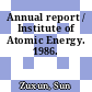 Annual report / Institute of Atomic Energy. 1986.