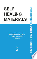 Self healing materials : pioneering research in the Netherlands [E-Book] /