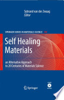 Self Healing Materials [E-Book] : An Alternative Approach to 20 Centuries of Materials Science /