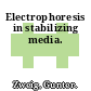 Electrophoresis in stabilizing media.