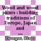 Wood and wood joints : building traditions of Europe, Japan and China [E-Book] /