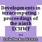 Developments in teracomputing : proceedings of the ninth ECMWF Workshop on the Use of High Performance Computing in Meteorology [E-Book] /