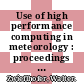 Use of high performance computing in meteorology : proceedings of the eleventh ECMWF Workshop on the Use of High Performance Computing in Meteorology : Reading, UK, 25-29 October 2004 [E-Book] /
