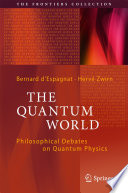 The Quantum World [E-Book] : Philosophical Debates on Quantum Physics /