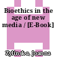 Bioethics in the age of new media / [E-Book]