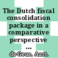 The Dutch fiscal consolidation package in a comparative perspective [E-Book] /