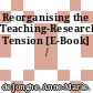 Reorganising the Teaching-Research Tension [E-Book] /