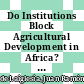 Do Institutions Block Agricultural Development in Africa? [E-Book] /