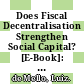 Does Fiscal Decentralisation Strengthen Social Capital? [E-Book]: Cross-Country Evidence and the Experiences of Brazil and Indonesia /