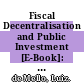 Fiscal Decentralisation and Public Investment [E-Book]: The Experience of Latin America /