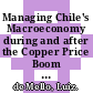 Managing Chile's Macroeconomy during and after the Copper Price Boom [E-Book] /