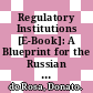 Regulatory Institutions [E-Book]: A Blueprint for the Russian Federation /