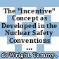 The "Incentive" Concept as Developed in the Nuclear Safety Conventions and its Possible Extension to Other Sectors [E-Book] /